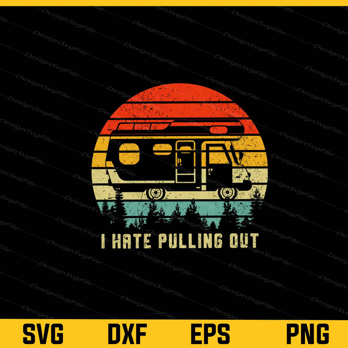 I Hate Pulling Out Camping Retro Travel Svg Cutting Printable File  - Premium Cutting Files in SVG, PNG & EPS Formats - Premium SVG Cutting Files for Crafts