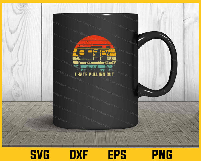 I Hate Pulling Out Camping Retro Travel Svg Cutting Printable File  - Premium Cutting Files in SVG, PNG & EPS Formats - Premium SVG Cutting Files for Crafts