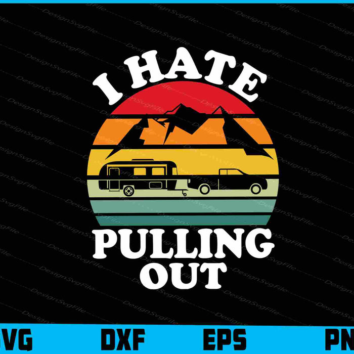 I Hate Pulling Out SVG