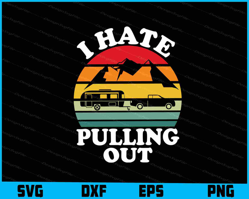 I Hate Pulling Out SVG