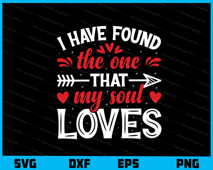 I Have Found The One That My Soul Loves Svg Cutting Printable File  - Premium Cutting Files in SVG, PNG & EPS Formats - Premium SVG Cutting Files for Crafts