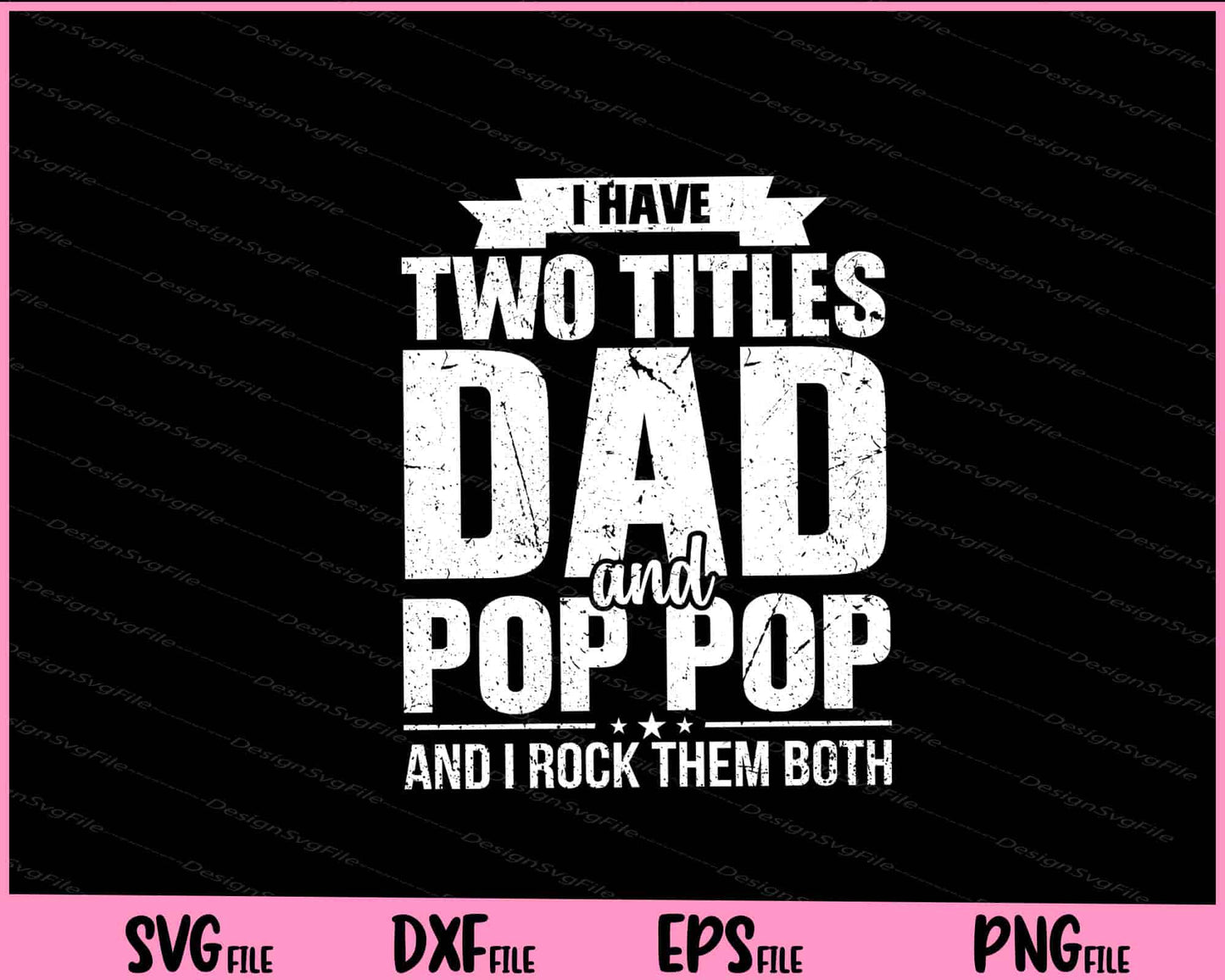 I Have Two Titles Dad And Pop Pop Svg Cutting Printable Files  - Premium Cutting Files in SVG, PNG & EPS Formats - Premium SVG Cutting Files for Crafts