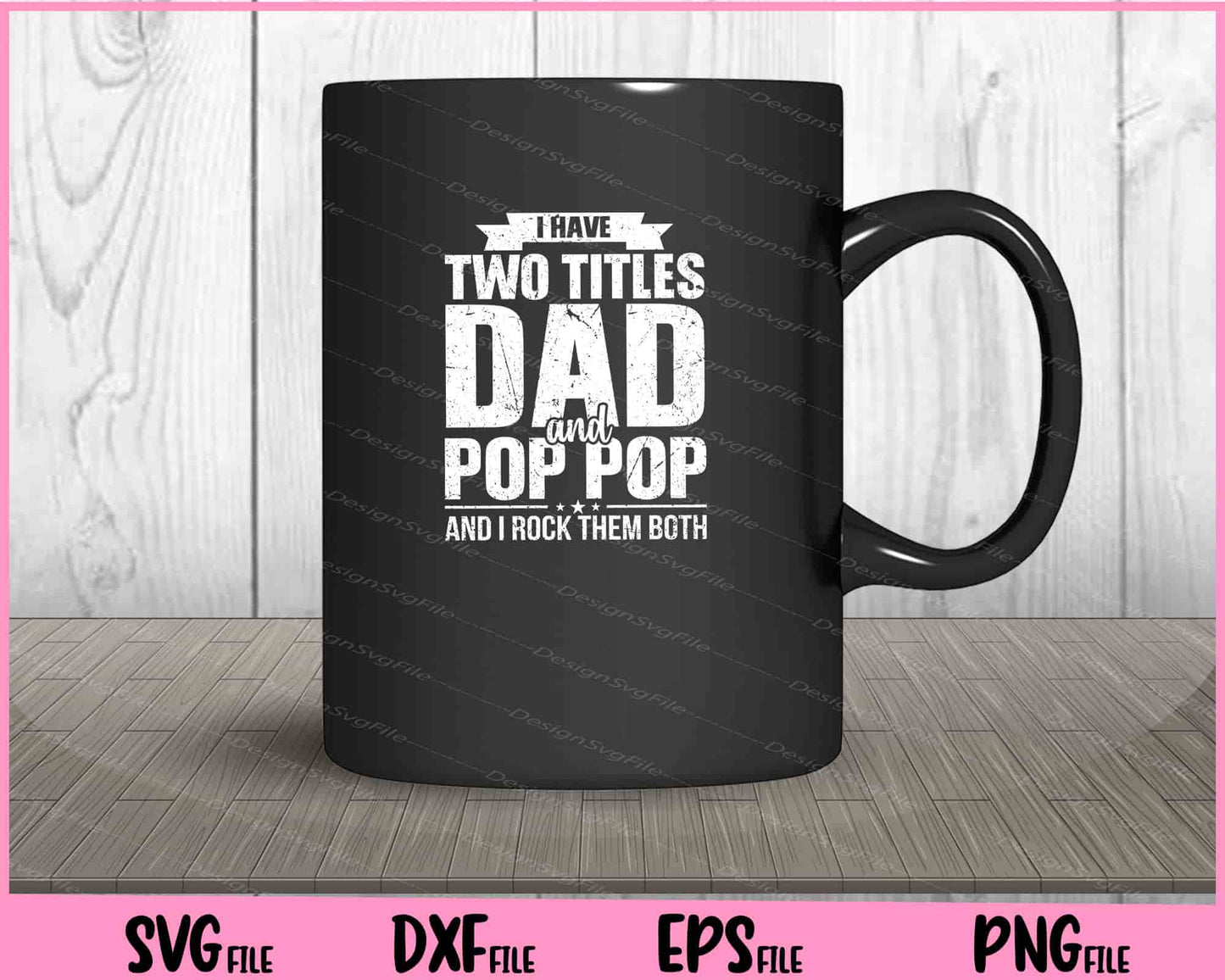 I Have Two Titles Dad And Pop Pop Svg Cutting Printable Files  - Premium Cutting Files in SVG, PNG & EPS Formats - Premium SVG Cutting Files for Crafts