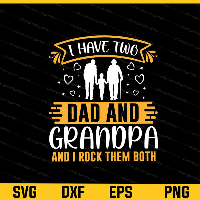 I Have Ywo Dad And Grandpa And I Rock Svg Cutting Printable File  - Premium Cutting Files in SVG, PNG & EPS Formats - Premium SVG Cutting Files for Crafts