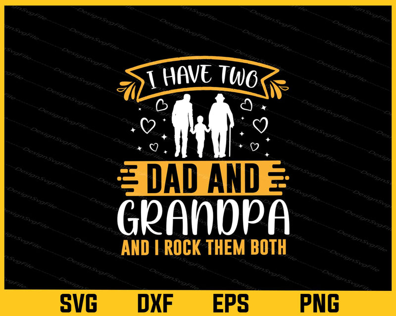 I Have Ywo Dad And Grandpa And I Rock Svg Cutting Printable File  - Premium Cutting Files in SVG, PNG & EPS Formats - Premium SVG Cutting Files for Crafts