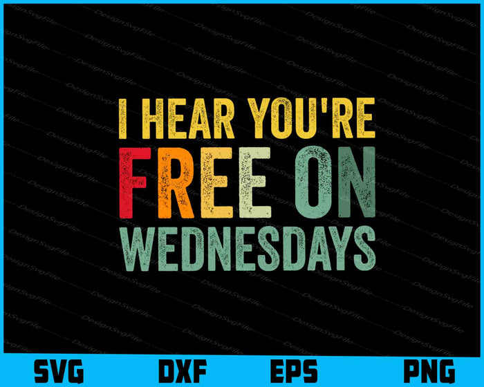 I Hear You're Free On Wednesdays Memorial Day SVG