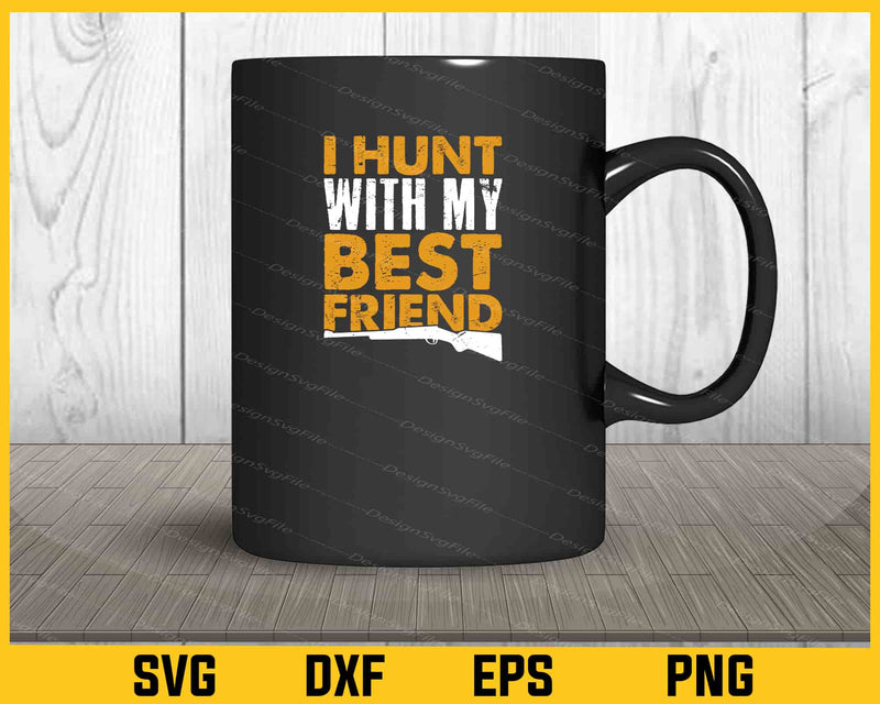 I Hunt With My Best Friend mug