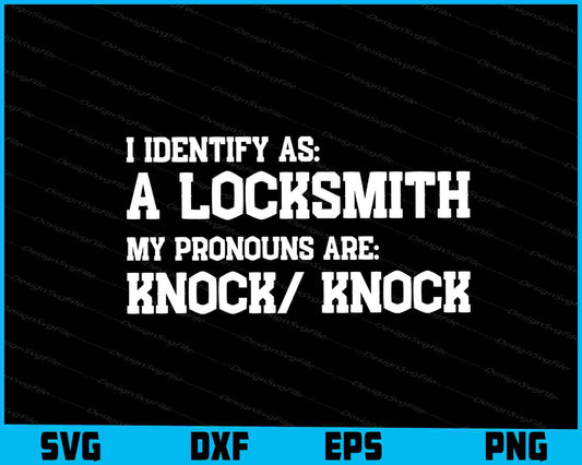 I Identify As A Locksmith My Pronouns Are Knock Knock SVG