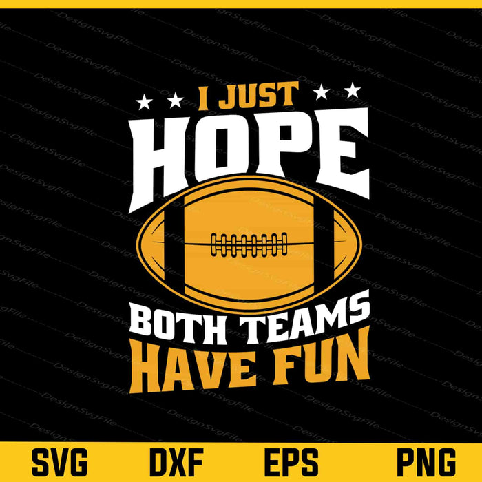 I Just Hope Both Teams Have American Football Svg Cutting Printable File  - Premium Cutting Files in SVG, PNG & EPS Formats - Premium SVG Cutting Files for Crafts