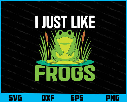 I Just Like Froges SVG