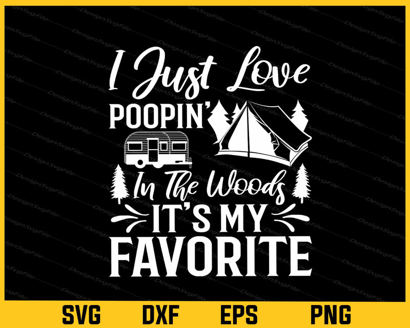 I Just Love Poopin’ In The It’s My Favorite Svg Cutting Printable File