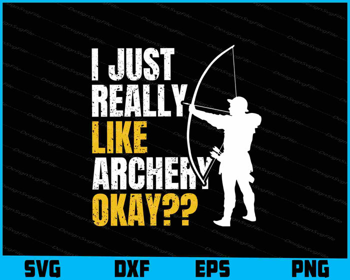 I Just Really Like Archery Okay SVG