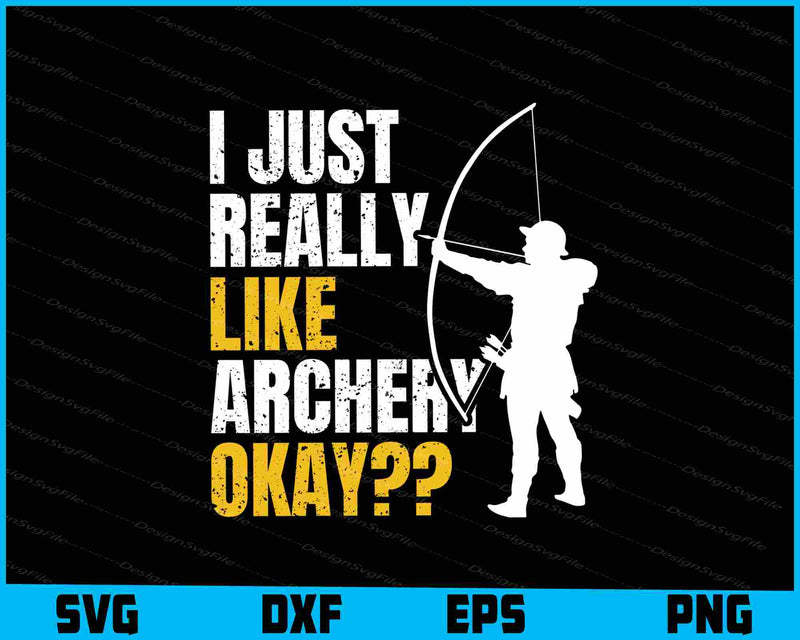 I Just Really Like Archery Okay SVG