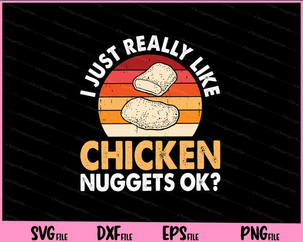 I Just Really Like Chicken Nuggets Ok? svg