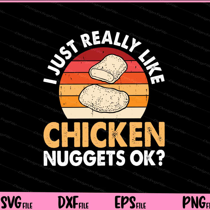 I Just Really Like Chicken Nuggets Ok? Svg Cutting Printable Files  - Premium Cutting Files in SVG, PNG & EPS Formats - Premium SVG Cutting Files for Crafts