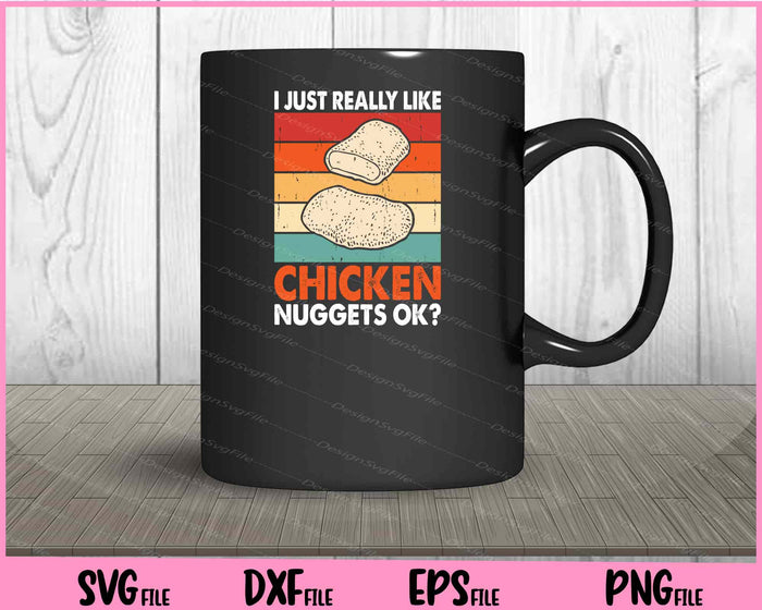 I Just Really Like Chicken Nuggets Ok? vintage Svg Cutting Printable Files  - Premium Cutting Files in SVG, PNG & EPS Formats - Premium SVG Cutting Files for Crafts