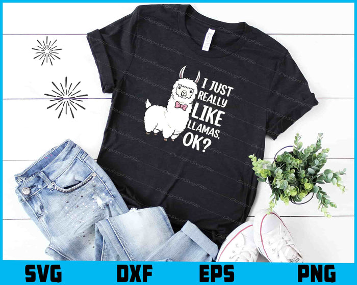 I Just Really Like Llamas Ok? SVG, Animals PNG