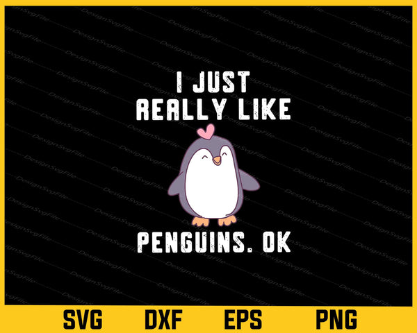 I Just Really Like Penguins OK svg