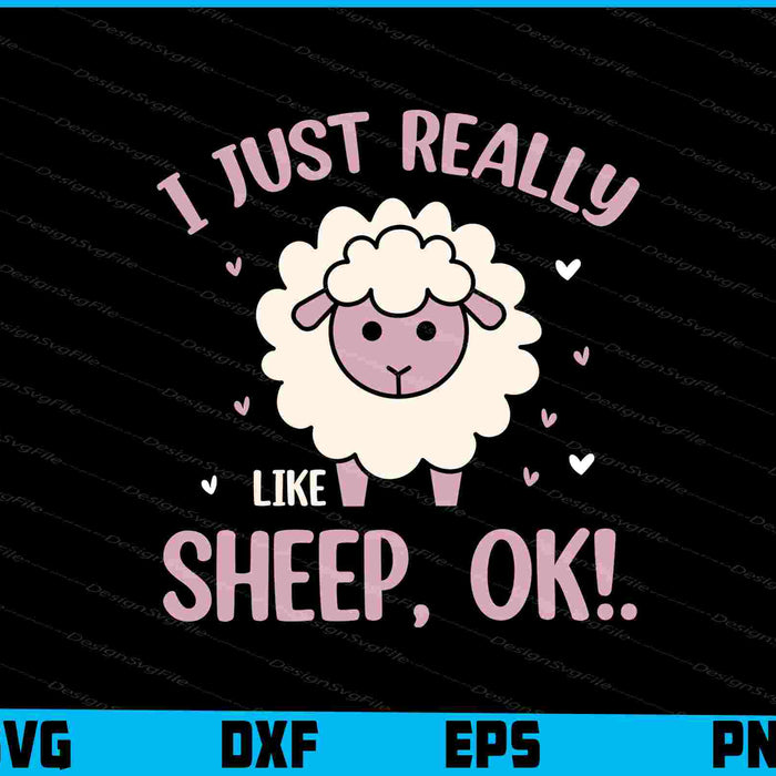 I Just Really Like Sheep, Ok! SVG, Animals PNG