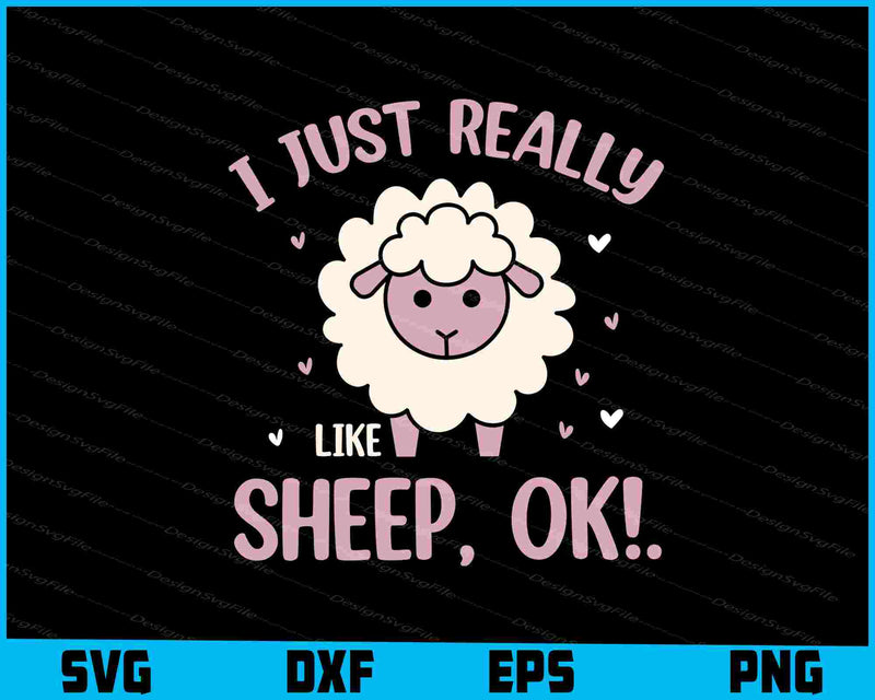 I Just Really Like Sheep, Ok! SVG, Animals PNG