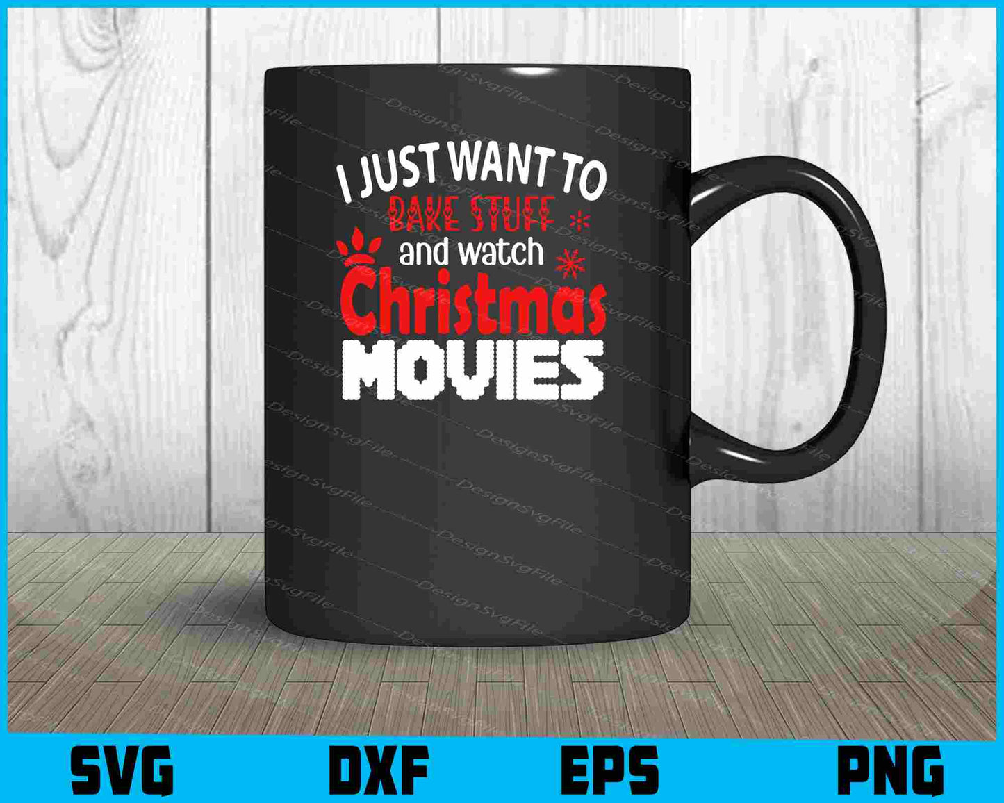 I Just Want To Bake Stuff Christmas Movies Svg png Design Printable File  - Premium Cutting Files in SVG, PNG & EPS Formats - Premium SVG Cutting Files for Crafts