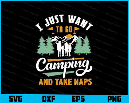 I Just Want To Go Camping And Take Naps