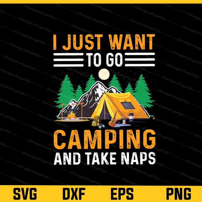 I Just Want To Go Camping And Take Naps Svg Cutting Printable File  - Premium Cutting Files in SVG, PNG & EPS Formats - Premium SVG Cutting Files for Crafts