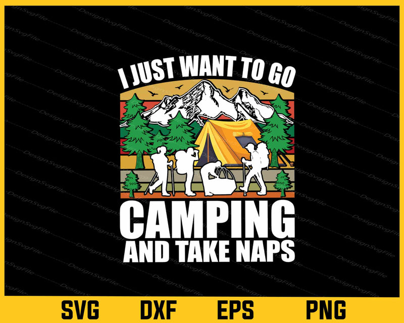 I Just Want To Go Camping and Take Naps Svg Cutting Printable File