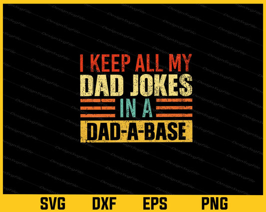 I Keep All My Dad Jokes In A Dad A Base Svg Cutting Printable File  - Premium Cutting Files in SVG, PNG & EPS Formats - Premium SVG Cutting Files for Crafts