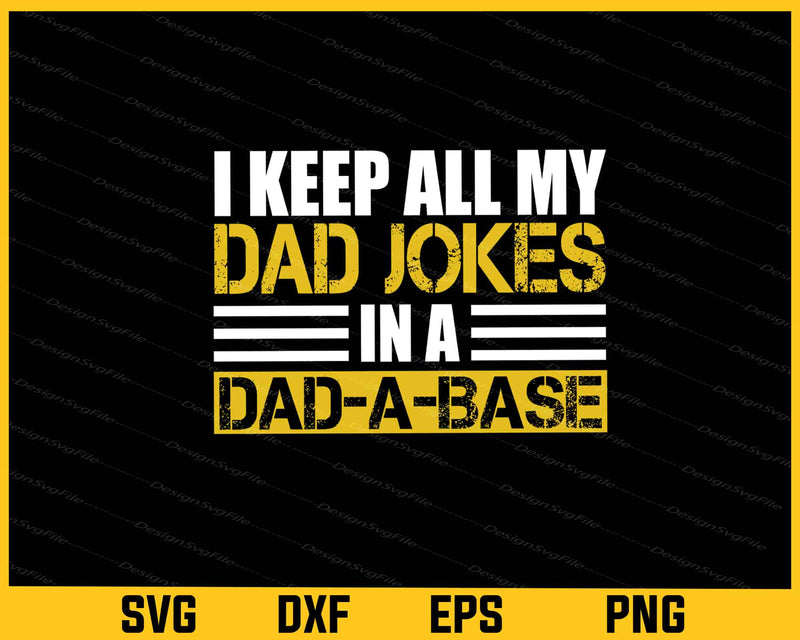 I Keep All My Dad Jokes In a Dad A Base Svg Cutting Printable File