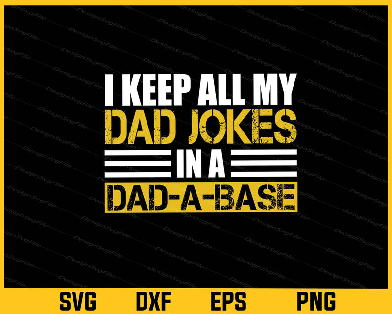 I Keep All My Dad Jokes In a Dad A Base Svg Cutting Printable File  - Premium Cutting Files in SVG, PNG & EPS Formats - Premium SVG Cutting Files for Crafts