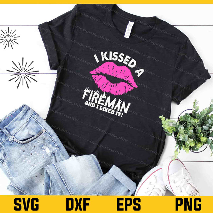 I Kissed A Fireman And I Liked It! Svg Cutting Printable File  - Premium Cutting Files in SVG, PNG & EPS Formats - Premium SVG Cutting Files for Crafts