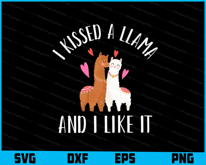 I Kissed A Llama And I Like It SVG, Animals PNG