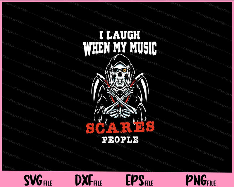 I Laugh When My Music Scares People Svg Cutting Printable Files  - Premium Cutting Files in SVG, PNG & EPS Formats - Premium SVG Cutting Files for Crafts