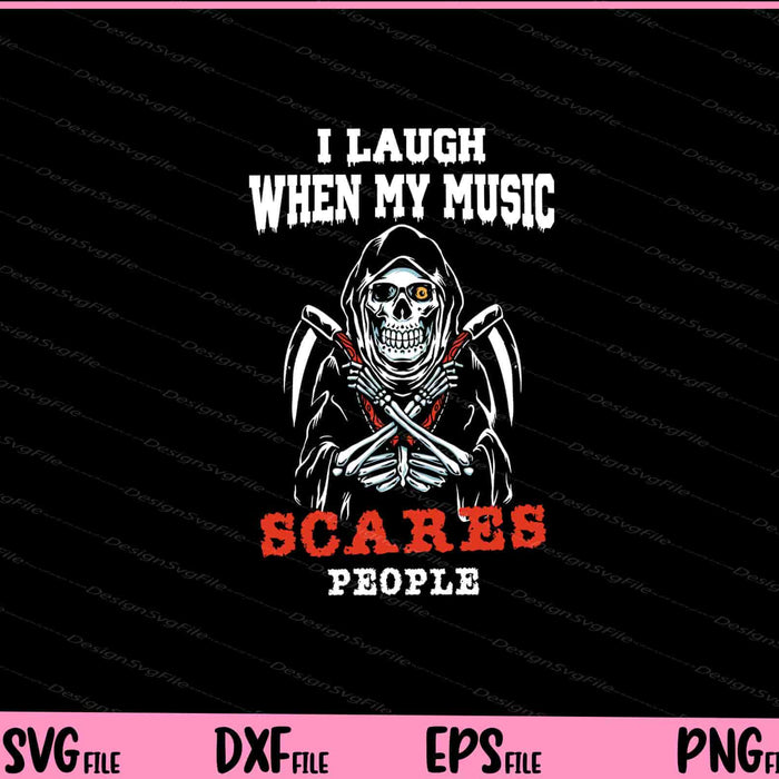 I Laugh When My Music Scares People Svg Cutting Printable Files  - Premium Cutting Files in SVG, PNG & EPS Formats - Premium SVG Cutting Files for Crafts