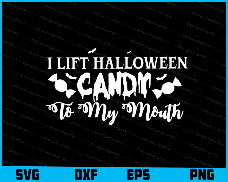 I Lift Halloween Candy To My Mouth