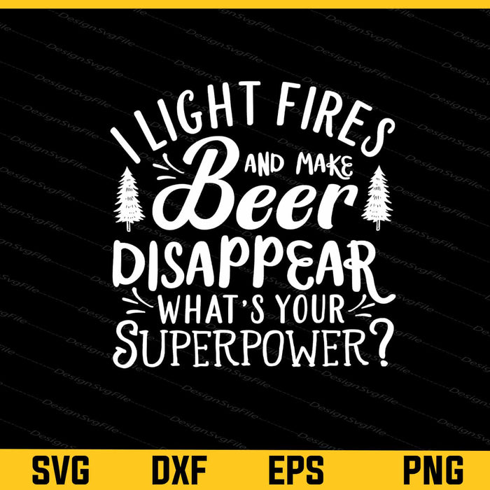 I Light Fires And Make Beer Disappear Svg Cutting Printable File  - Premium Cutting Files in SVG, PNG & EPS Formats - Premium SVG Cutting Files for Crafts
