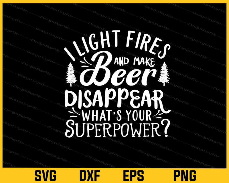 I Light Fires And Make Beer Disappear Svg Cutting Printable File  - Premium Cutting Files in SVG, PNG & EPS Formats - Premium SVG Cutting Files for Crafts