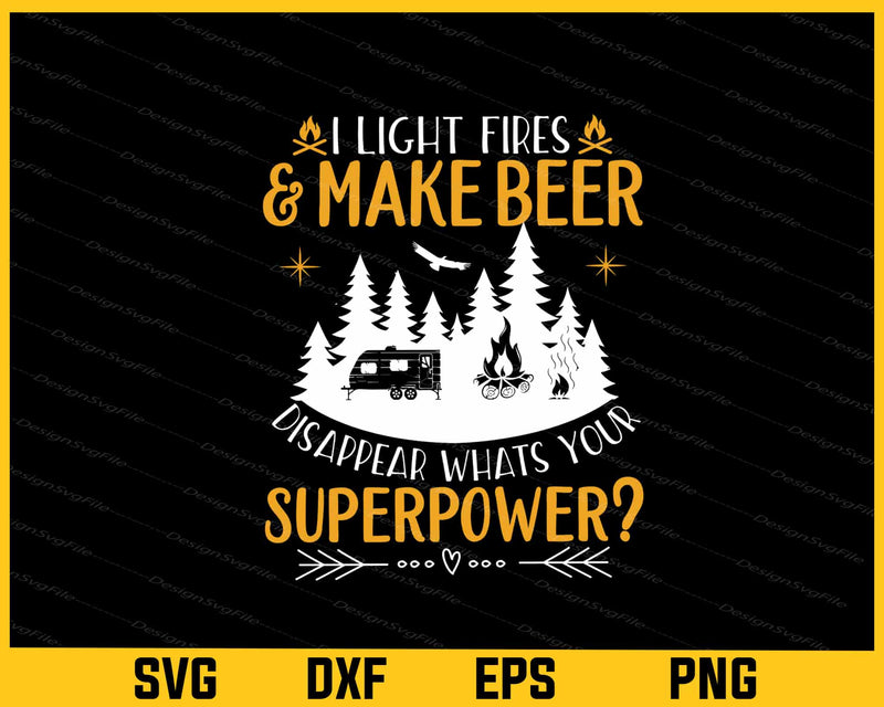 I Light Fires & Make Beer Disappear Camping Svg Cutting Printable File