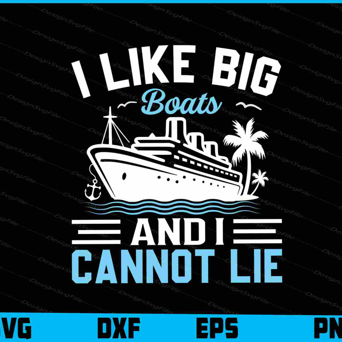 I Like Big Boats And I Cannot Lie