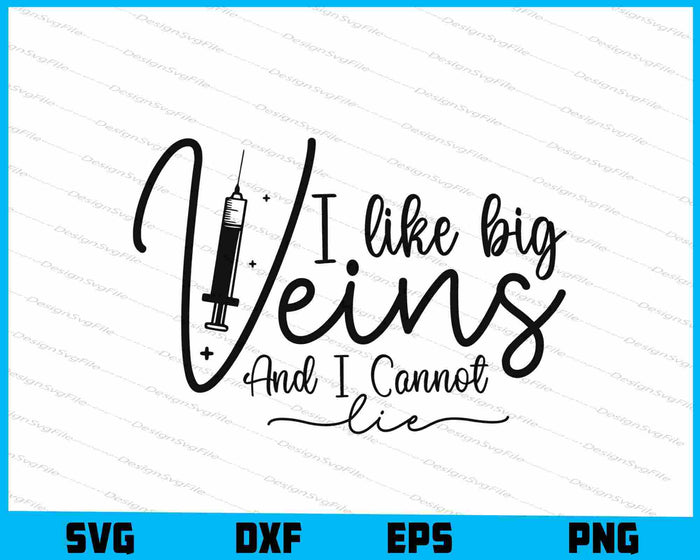 I Like Big Veins and I Cannot Lie SVG