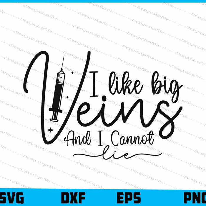 I Like Big Veins and I Cannot Lie SVG