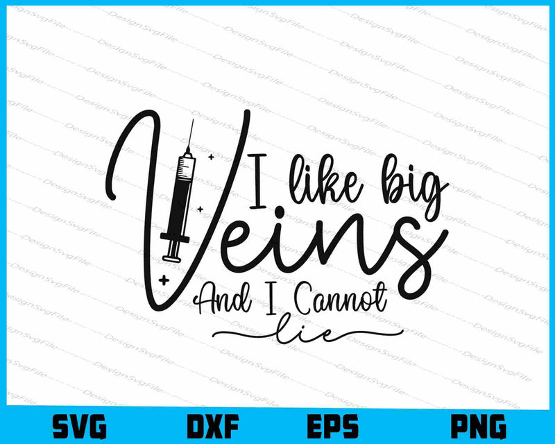I Like Big Veins and I Cannot Lie SVG