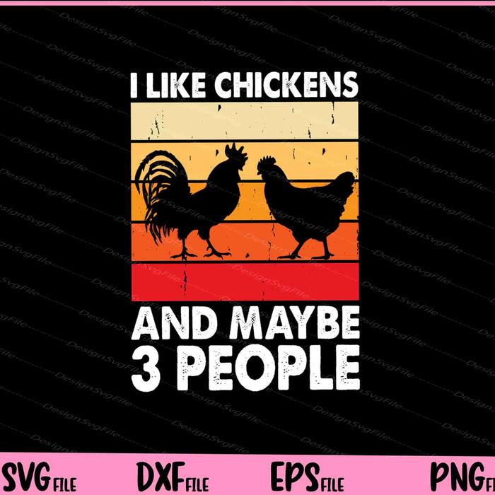 I Like Chickens And Maybe 3 People Svg Cutting Printable Files  - Premium Cutting Files in SVG, PNG & EPS Formats - Premium SVG Cutting Files for Crafts