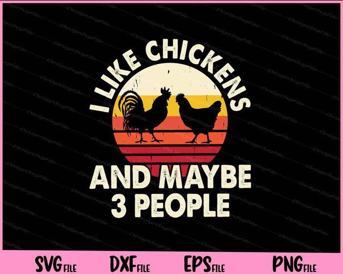 I Like Chickens And Maybe 3 People vintage Svg Cutting Printable Files  - Premium Cutting Files in SVG, PNG & EPS Formats - Premium SVG Cutting Files for Crafts