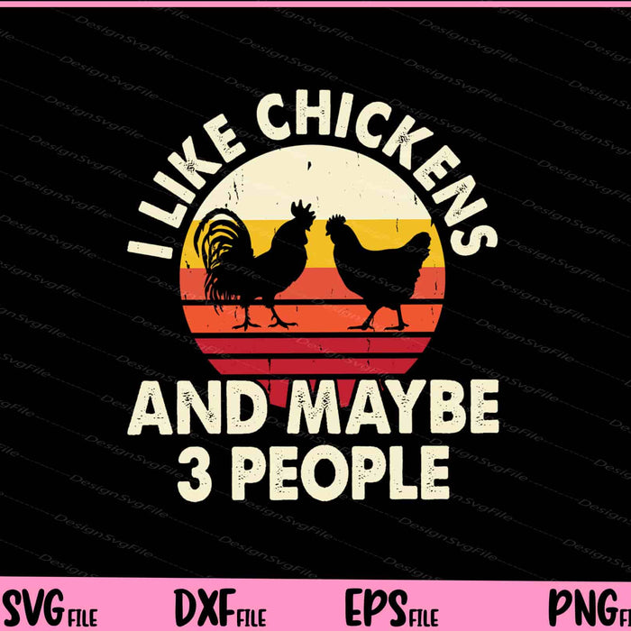 I Like Chickens And Maybe 3 People vintage Svg Cutting Printable Files  - Premium Cutting Files in SVG, PNG & EPS Formats - Premium SVG Cutting Files for Crafts