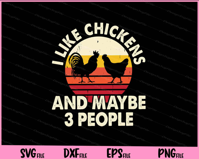 I Like Chickens And Maybe 3 People vintage Svg Cutting Printable Files  - Premium Cutting Files in SVG, PNG & EPS Formats - Premium SVG Cutting Files for Crafts
