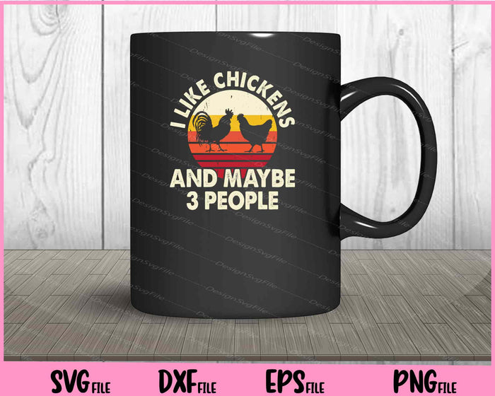 I Like Chickens And Maybe 3 People vintage Svg Cutting Printable Files  - Premium Cutting Files in SVG, PNG & EPS Formats - Premium SVG Cutting Files for Crafts