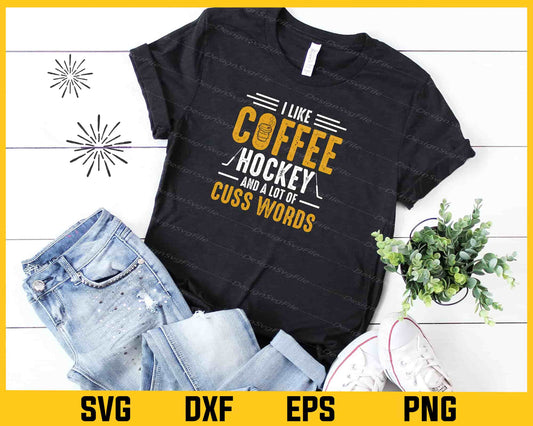 I Like Coffee Hockey And A Lot Of Words Svg Cutting Printable File  - Premium Cutting Files in SVG, PNG & EPS Formats - Premium SVG Cutting Files for Crafts