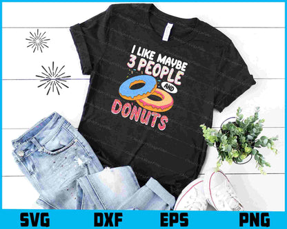 I Like Maybe 3 People And Donuts SVG